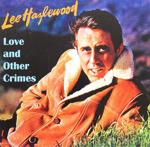 Lee Hazlewood - Love And Other Crimes