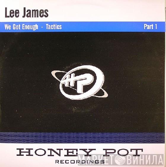 Lee James - We Got Enough / Tactics