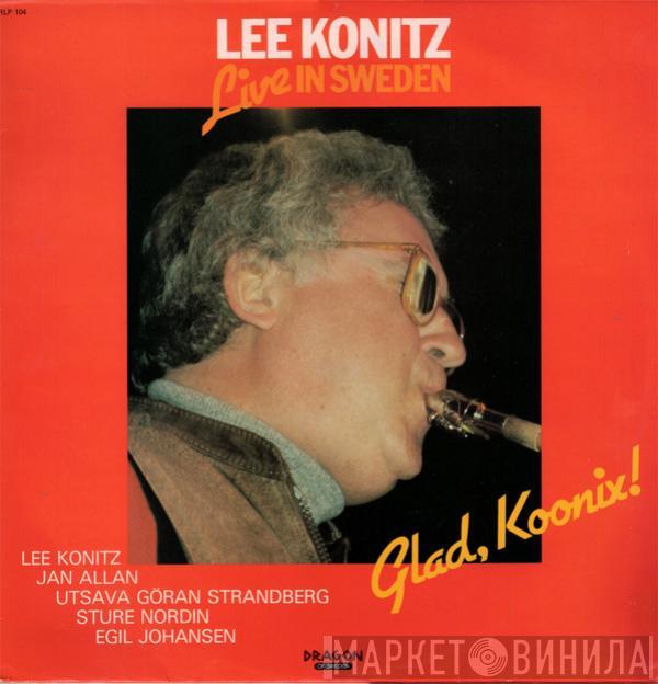 Lee Konitz - Glad, Koonix! (Lee Konitz Live In Sweden)