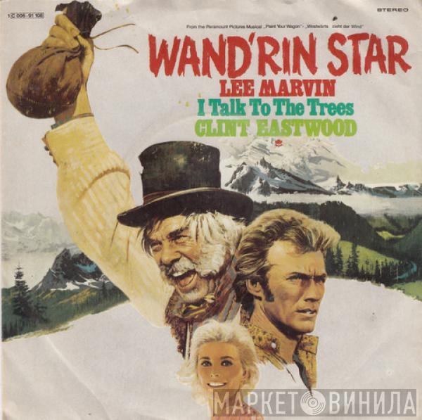 Lee Marvin, Clint Eastwood  - Wand'rin Star / I Talk To The Trees