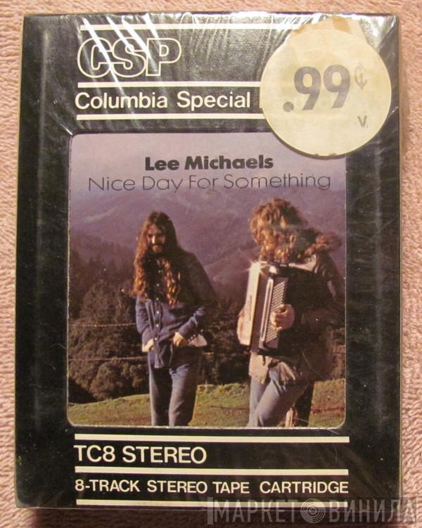  Lee Michaels  - Nice Day For Something