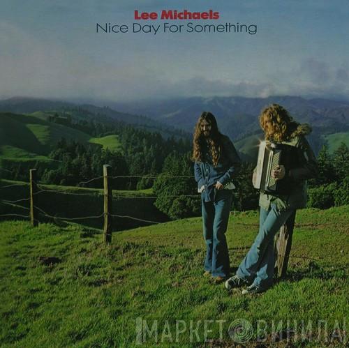 Lee Michaels  - Nice Day For Something