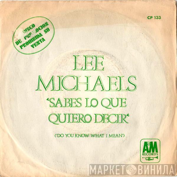 Lee Michaels - Sabes Lo Que Quiero Decir = Do You Know What I Mean