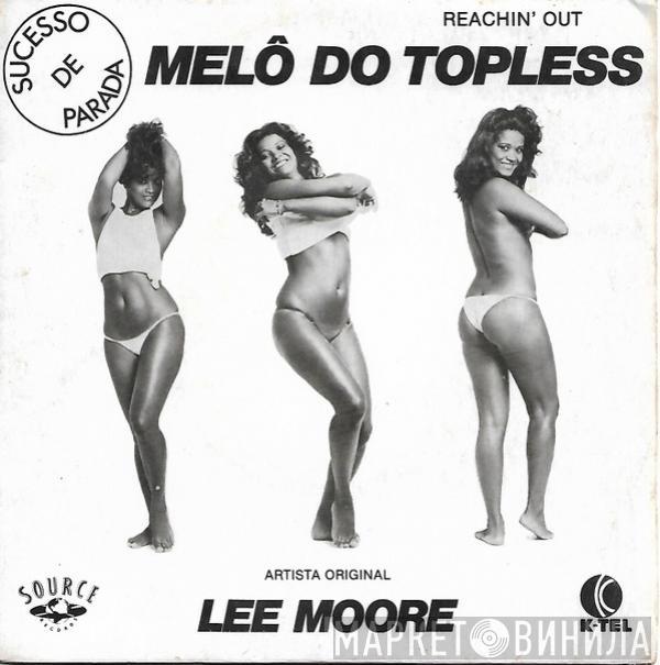  Lee Moore  - Reachin' Out (For Your Love) Melô Do Topless