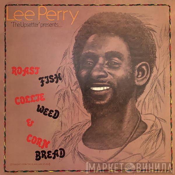  Lee Perry  - Roast Fish, Collie Weed, & Corn Bread