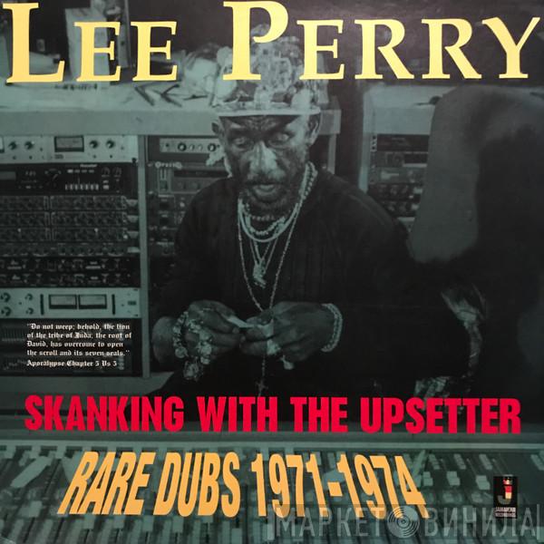 Lee Perry - Skanking With The Upsetter - Rare Dubs 1971-1974