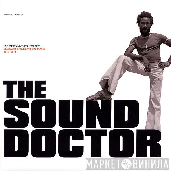 Lee Perry, The Sufferers  - The Sound Doctor (Black Ark Singles And Dub Plates 1972-1978)