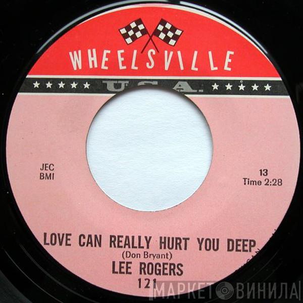  Lee Rogers  - Love Can Really Hurt You Deep / Love For A Love