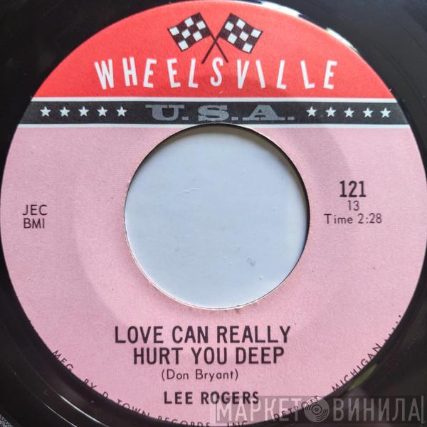  Lee Rogers  - Love Can Really Hurt You Deep / Love For A Love