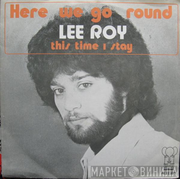 Lee Roy  - Here We Go Round / This Time A Stay