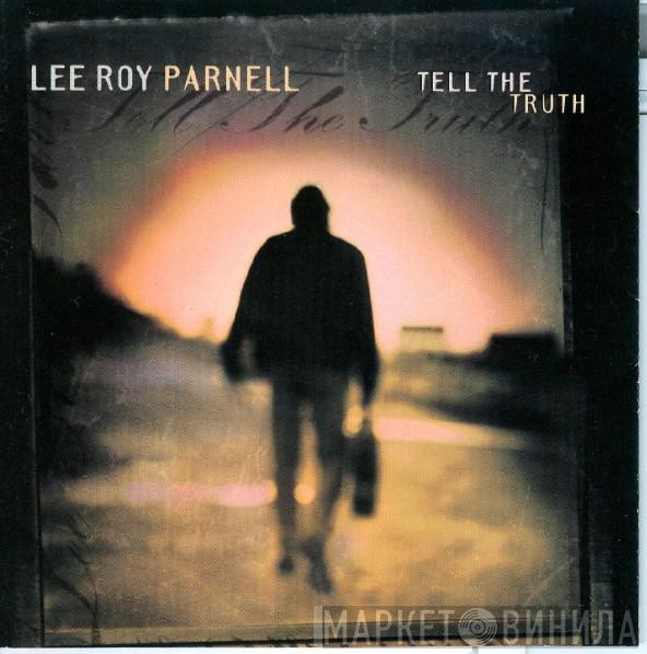 Lee Roy Parnell - Tell The Truth