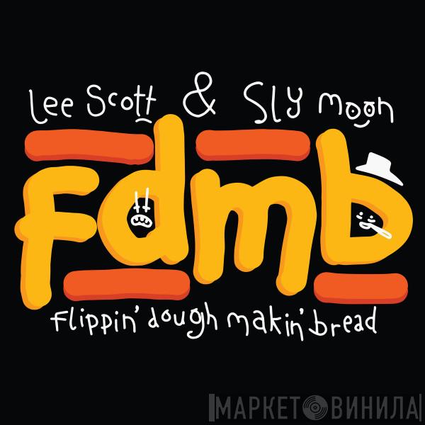 Lee Scott, Sly Moon - Flippin' Dough Makin' Bread