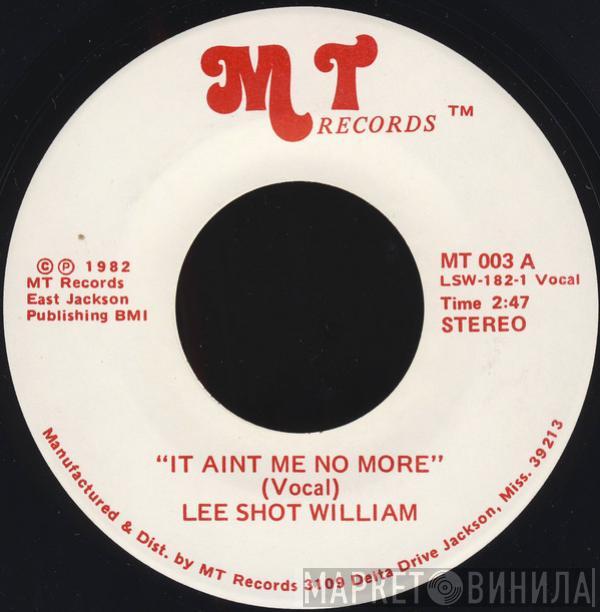 Lee Shot Williams - It Ain't Me No More