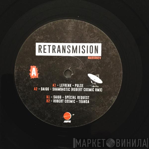 Lefrenk, Saigg, Robert Cosmic - Retransmision