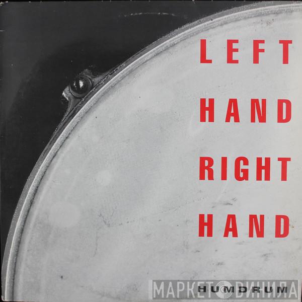 Left Hand Right Hand - Humdrum