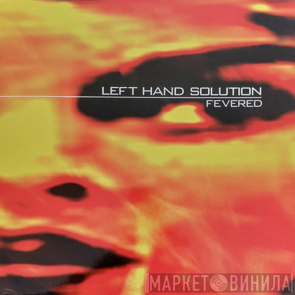 Left Hand Solution - Fevered