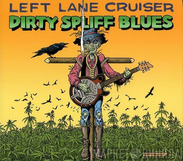 Left Lane Cruiser - Dirty Spliff Blues