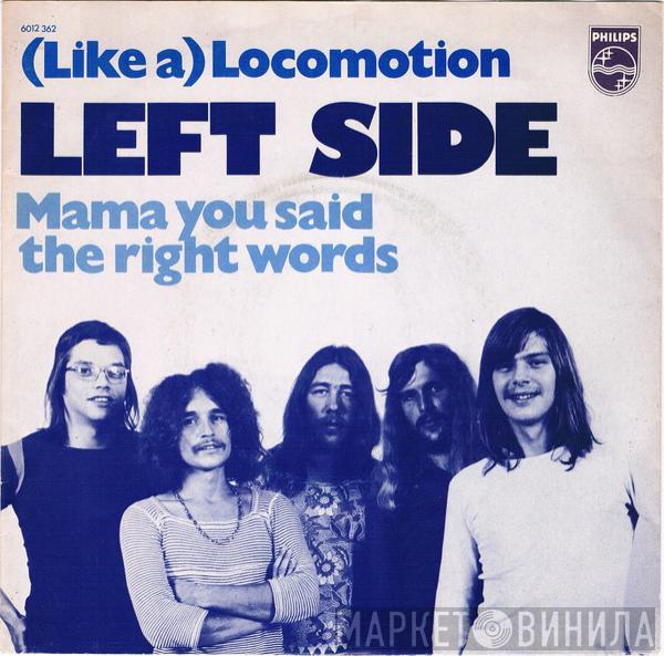  Left Side  - (Like A) Locomotion / Mama You Said The Right Words