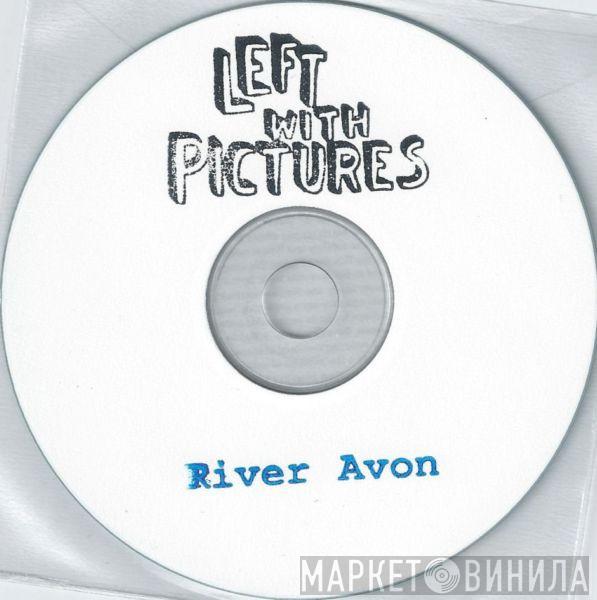 Left With Pictures - River Avon