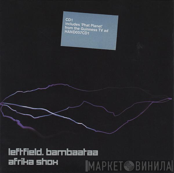 Leftfield, Afrika Bambaataa - Afrika Shox