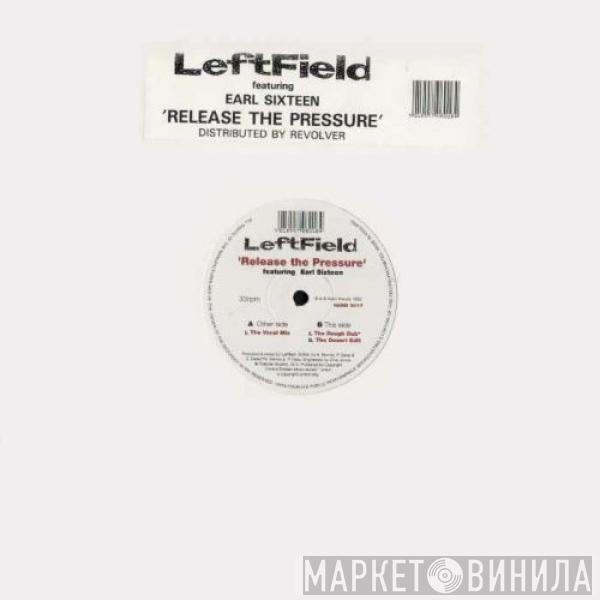 Leftfield, Earl Sixteen - Release The Pressure