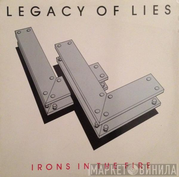 Legacy Of Lies - Irons In The Fire