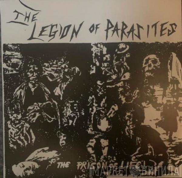 Legion Of Parasites - The Prison Of Life!