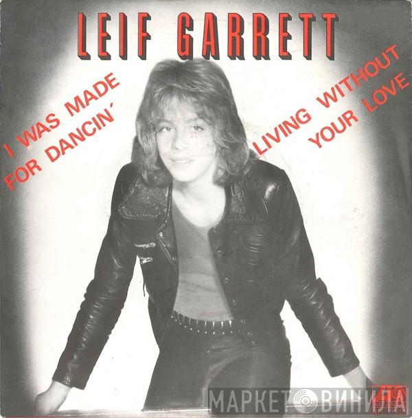  Leif Garrett  - I Was Made For Dancin' / Living Without Your Love