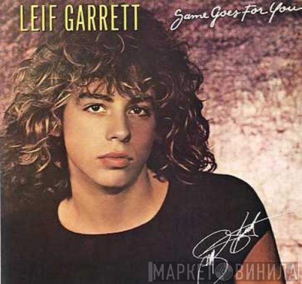  Leif Garrett  - Same Goes For You