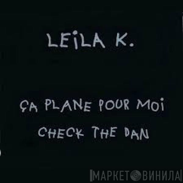 Leila K - Ça Plane Pour Moi / Check The Dan