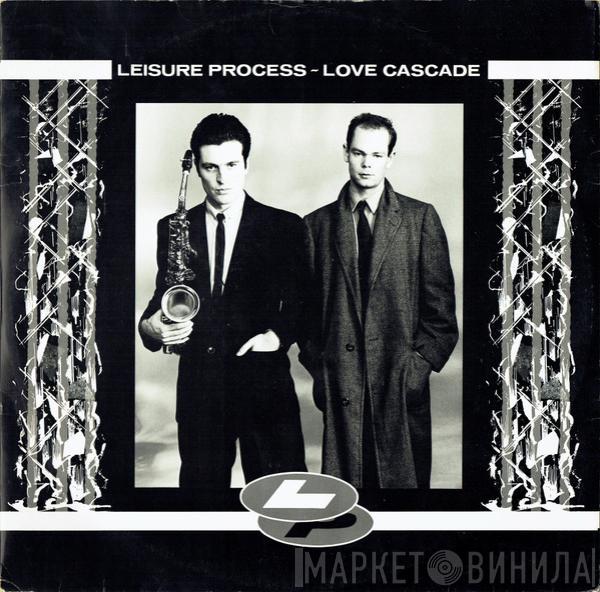 Leisure Process - Love Cascade