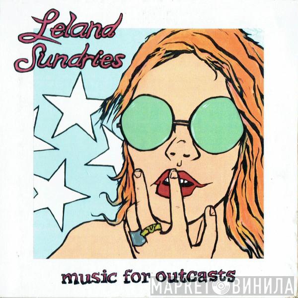 Leland Sundries - Music For Outcasts