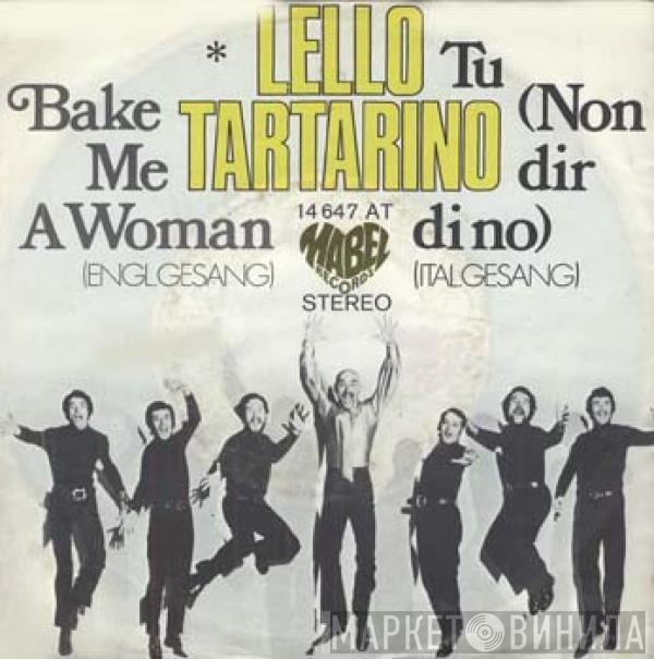 Lello Tartarino - Tu (Non Dir Di No) / Bake Me A Woman