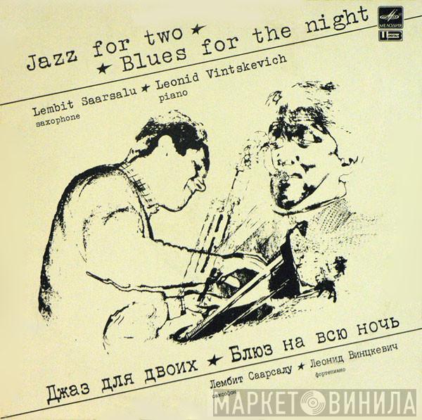 Lembit Saarsalu, Lembit Saarsalu, Leonid Vintskevich, Leonid Vintskevich - Джаз Для Двоих * Блюз На Всю Ночь = Jazz For Two * Blues For The Night