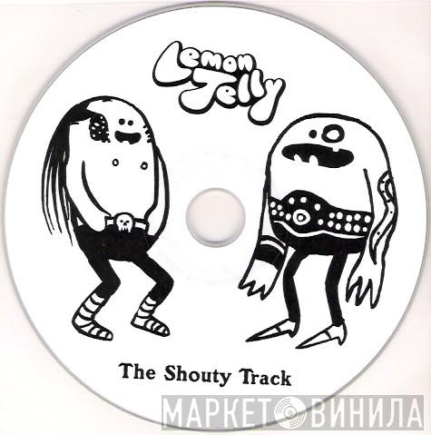 Lemon Jelly  - The Shouty Track