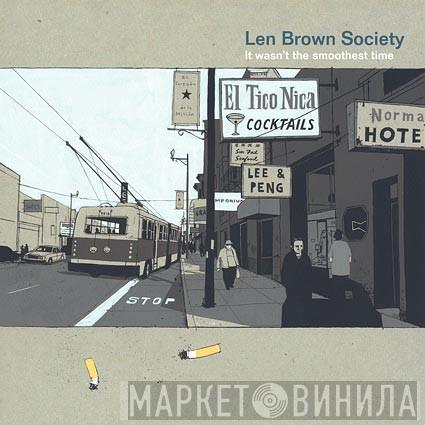 Len Brown Society - It Wasn't The Smoothest Time