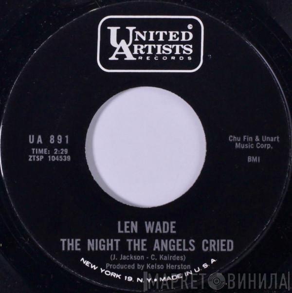 Len Wade - The Night The Angels Cried / Don't Put Me On