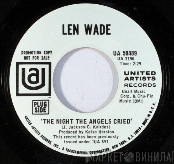 Len Wade - The Night The Angels Cried / Don't Put Me On