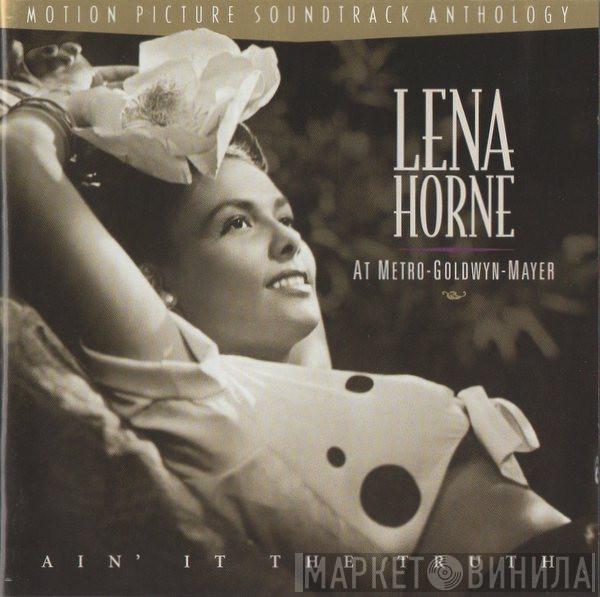 Lena Horne - Lena Horne At Metro-Goldwyn-Mayer - Ain' It The Truth