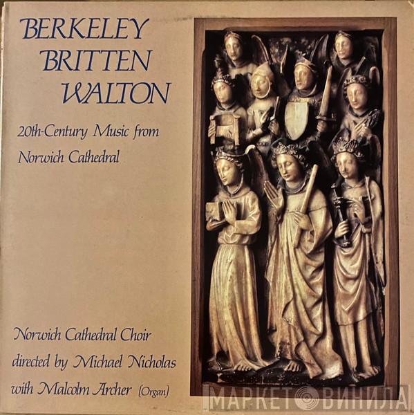 Lennox Berkeley, Benjamin Britten, Sir William Walton, Norwich Cathedral Choir, Michael Nicholas , Malcolm Archer - 20th Century Music From Norwich Cathedral
