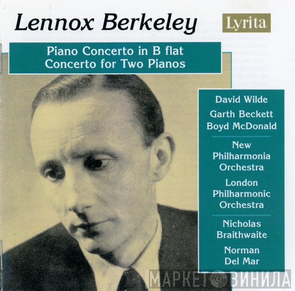 Lennox Berkeley, David Wilde, Nicholas Braithwaite, New Philharmonia Orchestra, Garth Beckett, Boyd McDonald, Norman Del Mar, The London Philharmonic Orchestra - Piano Concerto In B Flat - Concerto For Two Pianos