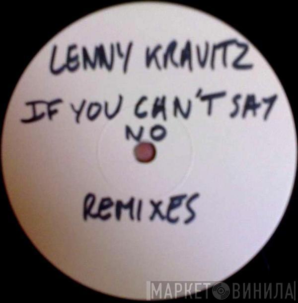  Lenny Kravitz  - If You Can't Say No (Remixes)