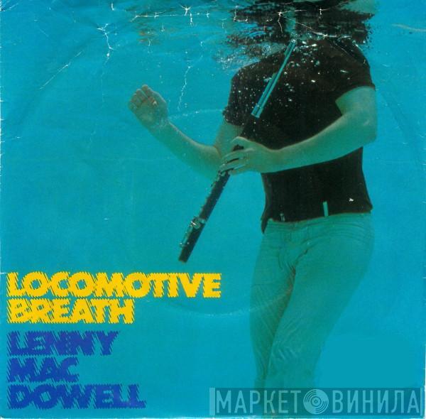 Lenny Mac Dowell - Locomotive Breath