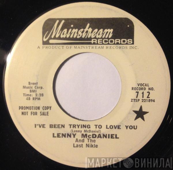 Lenny McDaniel, The Last Nikle - I've Been Trying To Love You / Got To Be Somebody
