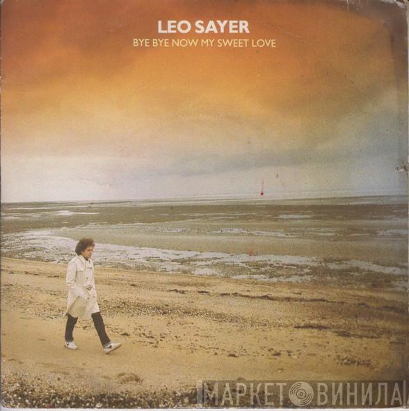 Leo Sayer - Bye Bye Now My Sweet Love