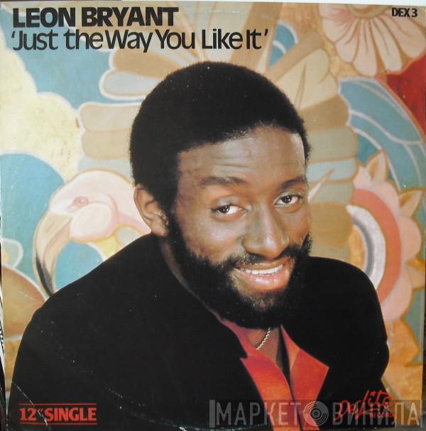 Leon Bryant - Just The Way You Like It