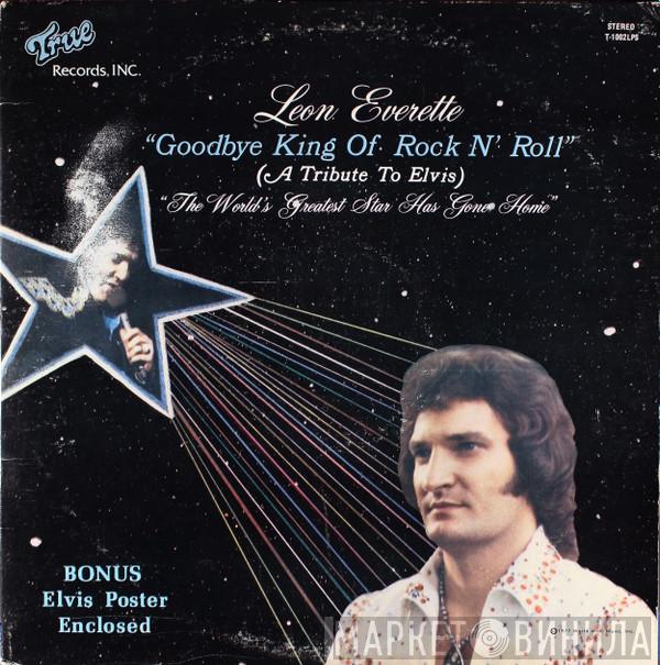 Leon Everette - Goodbye King Of Rock 'N' Roll (A Tribute To Elvis) The World's Greatest Star Has Gone Home Alone