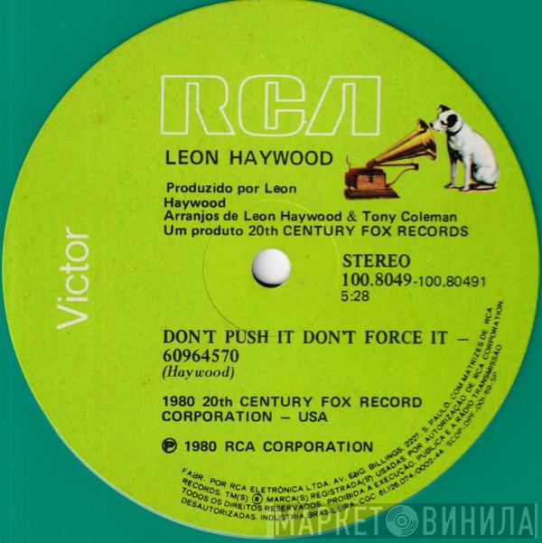  Leon Haywood  - Don't Push It Don't Force It / Who You Been Giving It Up To
