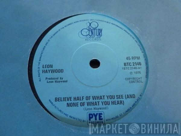 Leon Haywood - Believe Half Of What You See (And None Of What You Hear)