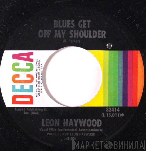 Leon Haywood - Blues Get Off My Shoulder / Everyday Will Be Like A Holiday